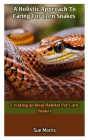 A Holistic Approach To Caring For Corn Snakes: Creating an Ideal Habitat For Corn Snakes Cover Image