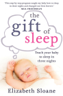 The Gift of Sleep: Teach Your Baby to Sleep in Three Nights Cover Image