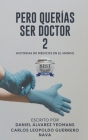 Pero Querias Ser Doctor 2: Historias de Médicos En El Mundo Cover Image
