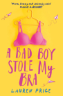 A Bad Boy Stole My Bra By Lauren Price Cover Image