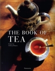 The Book of Tea: Revised and Updated Edition By Alain Stella, Gilles Brochard, Nadine Beautheac, Catherine Dozel, Marc Walter (Photographs by) Cover Image