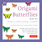 Origami Butterflies Mini Kit: Fold Up a Flutter of Gorgeous Paper Wings!: Kit with Origami Book, 6 Fun Projects, 32 Origami Papers and Instructional [ By Michael G. Lafosse, Richard L. Alexander Cover Image