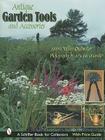 Antique Garden Tools and Accessories (Schiffer Book for Collectors) By Myra Yellin Outwater Cover Image
