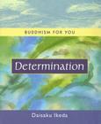 Determination (Buddhism For You series) By Daisaku Ikeda Cover Image