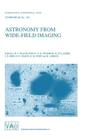 Astronomy from Wide-Field Imaging: Proceedings of the 161st Symposium of the International Astronomical Union, Held in Potsdam, Germany, August 23-27, (International Astronomical Union Symposia #161) Cover Image
