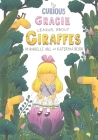 Curious Gracie Learns About Giraffes: Where Fairytales Unveil Facts: A Bedtime Story for Curious Young Minds! Cover Image