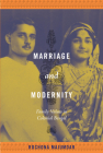 Marriage and Modernity: Family Values in Colonial Bengal By Rochona Majumdar Cover Image