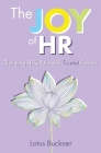 The Joy of HR: Elevating HR's Role as a Trusted Partner By Lotus Buckner Cover Image