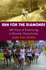 Run for the Diamonds: 100 Years of Footracing in Berwick, Pennsylvania Cover Image