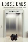 Loose Ends: A Collection of Short Stories of a Mysterious Nature By Tom Woodward Cover Image