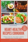 Heart-Healthy Recipes Cookbook: Ultimate Step-by-step Guide to Delicious Heart-Healthy Meals. By Silva E. Leticia Cover Image