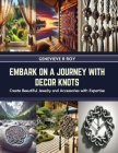 Embark on a Journey with Decor Knots: Create Beautiful Jewelry and Accessories with Expertise Cover Image