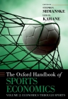 The Oxford Handbook of Sports Economics: Volume 2: Economics Through Sports (Oxford Handbooks) Cover Image