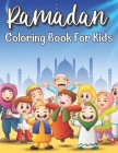 Ramadan Coloring Book For Kids: Islamic Coloring Book Kids Age 3-8 Special Gift For Your Children Preschool And Toddlers To Celebrate The Holy Month. By Henrietta Tiwari Publishing House Cover Image