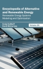 Encyclopedia of Alternative and Renewable Energy: Volume 04 (Renewable Energy Systems Modeling and Optimization) By Craig Zodikoff (Editor), David McCartney (Editor) Cover Image