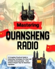 Mastering Quansheng Radio: A Complete Practical Guide to Mastering Techniques for Clear and Reliable Communication - From Setup to Expert Tips fo Cover Image