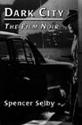 Dark City: The Film Noir Cover Image