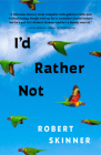 I'd Rather Not: Essays By Robert Skinner Cover Image