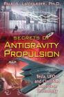 Secrets of Antigravity Propulsion: Tesla, UFOs, and Classified Aerospace Technology By Paul A. LaViolette, Ph.D. Cover Image