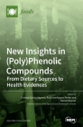 New Insights in (Poly)Phenolic Compounds: From Dietary Sources to Health Evidences By Cristina García-Viguera (Guest Editor), Raúl Domínguez-Perles (Guest Editor), Nieves Baenas Baenas (Guest Editor) Cover Image