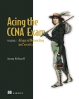 Acing the CCNA Exam: Volume 2 Advanced Networking and Security Cover Image
