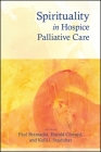 Spirituality in Hospice Palliative Care By Paul Bramadat (Editor), Harold Coward (Editor), Kelli I. Stajduhar (Editor) Cover Image