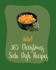 Hello! 365 Christmas Side Dish Recipes: Best Christmas Side Dish Cookbook Ever For Beginners [Book 1] Cover Image