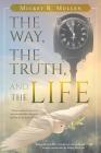 The Way, The Truth, and The Life By Mickey Mullen Cover Image