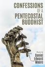 Confessions of a Pentecostal Buddhist Cover Image
