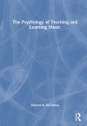The Psychology of Teaching and Learning Music By Edward R. McClellan Cover Image