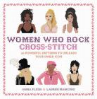 Women Who Rock Cross-Stitch: 30 Powerful Patterns to Unleash Your Inner Icon By Anna Fleiss, Lauren Mancuso Cover Image