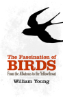 The Fascination of Birds: From the Albatross to the Yellowthroat (Dover Birds) Cover Image