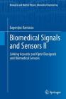 Biomedical Signals and Sensors II: Linking Acoustic and Optic Biosignals and Biomedical Sensors (Biological and Medical Physics) By Eugenijus Kaniusas Cover Image