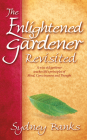 The Enlightened Gardener Revisited By Sydney Banks Cover Image