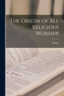 The Origin of All Religious Worship By Dupuis Cover Image