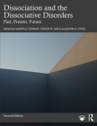 Dissociation and the Dissociative Disorders: Past, Present, Future By Martin J. Dorahy (Editor), Steven N. Gold (Editor), John A. O'Neil (Editor) Cover Image