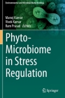 Phyto-Microbiome in Stress Regulation By Manoj Kumar (Editor), Vivek Kumar (Editor), Ram Prasad (Editor) Cover Image