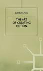 The Art of Creating Fiction By Zulfikar Ghose Cover Image
