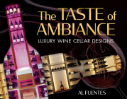 The Taste of Ambiance: Luxury Wine Cellar Designs Cover Image