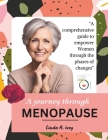 The journey through menopause: A Comprehensive Guide to Empower Women through the Phases of Change Cover Image
