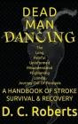 Dead Man Dancing, A Handbook Of Stroke Survival & Recovery By D. C. Roberts Cover Image