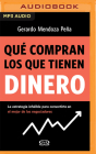 Qué Compran Los Que Tienen Dinero By Gerardo Mendoza Peña, Brandon Santini (Read by) Cover Image