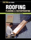 Roofing, Flashing, and Waterproofing (For Pros By Pros) By Editors of Fine Woodworking Cover Image