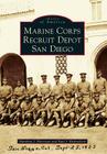 Marine Corps Recruit Depot San Diego (Images of America) Cover Image