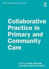 Collaborative Practice in Primary and Community Care (Caipe Collaborative Practice) By Sanjiv Ahluwalia (Editor), John Spicer (Editor), Karen Storey (Editor) Cover Image