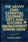 The Savvy Chef: Essential Culinary Arts and Kitchen Management Know-How Cover Image
