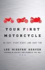 Your First Motorcycle: Be Safe, Start Right, and Have Fun Cover Image