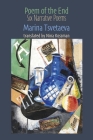 Poem of the End: 6 Narrative Poems By Marina Tsvetaeva, Nina Kossman (Translator) Cover Image