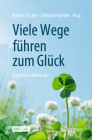 Viele Wege Führen Zum Glück: Experten Stellen VOR By Andrea Fischer (Editor), Christin Prizelius (Editor) Cover Image