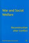 War and Social Welfare: Reconstruction After Conflict By F. Cocozzelli, Paul S. Chung Cover Image